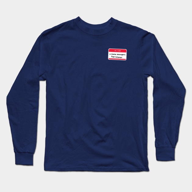 The Game Managers Listener Long Sleeve T-Shirt by TheGameManagersPodcast